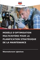 MODÈLE D'OPTIMISATION MULTICRITÈRE POUR LA PLANIFICATION STRATÉGIQUE DE LA MAINTENANCE 6205983303 Book Cover