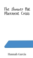 The Shower Mat Placement Crisis 9908019201 Book Cover