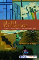 Right to Passage: Travels through India, Pakistan and Iran 9351508943 Book Cover