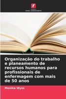 Organização do trabalho e planeamento de recursos humanos para profissionais de enfermagem com mais de 50 anos (Portuguese Edition) 6630436539 Book Cover