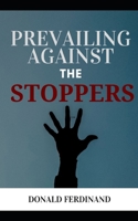 Prevailing against the stopper B08BVY14VY Book Cover
