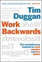 Work Backwards: The Revolutionary Method to Work Smarter and Live Better 139429817X Book Cover