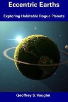 Eccentric Earths: Exploring Habitable Rogue Planets B0DX13MH3F Book Cover