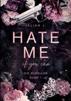 HATE ME if you can: Die Rebellen Band 1 (German Edition) 3758324025 Book Cover