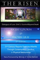 The Risen: Dialogues of Love, Grief & Survival Beyond Death: 21st Century Reports from the Afterlife Through Contemplative, Intuitive, and Physical Mediumship 1365486990 Book Cover