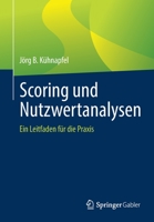 Scoring und Nutzwertanalysen: Ein Leitfaden für die Praxis 3658348097 Book Cover