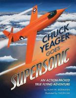 Chuck Yeager Goes Supersonic: An Action-Packed, True Flying Adventure 1480276324 Book Cover