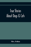 True Stories about Dogs and Cats 1438532741 Book Cover