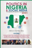 Politics in Nigeria and Social Media: The importance for elections & good governance Book 2 B0B6S4MVMJ Book Cover