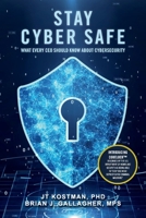 Stay Cyber Safe: What Every CEO Should Know About Cybersecurity 1098368894 Book Cover