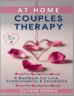 At Home Couples Therapy: A Workbook for Love, Communication & Connection B0F22VJYQ3 Book Cover
