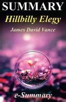 Summary - Hillbilly Elegy: By James David Vance - A Memoir of a Family and Culture in Crisis (Hillbilly Elegy: A Full Summary - Book, A Memoir, Paperback, Audiobook, Audible, Hardcover, Summary) 1539773817 Book Cover