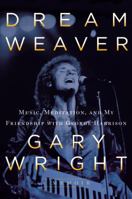 Dream Weaver: A Memoir; Music, Meditation, and My Friendship with George Harrison 0399165231 Book Cover