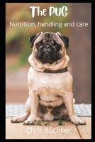 The Pug: Nutrition, Handling and Care B0CTFNW2BS Book Cover