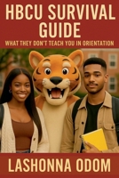 HBCU Survival Guide: What They Don't Teach You in Orientation B0FL7HBNNB Book Cover