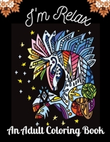 I'm Relax An Adult Coloring Book: Adult Coloring Book with Beautiful Unicorn Designs for Relaxation B0932848G6 Book Cover