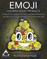 Emoji Coloring Book for Adults: Emojis Coloring Book for Teens and Adults Featuring Over 40 of Your Favourite Emojis and Some New Ones 1544766289 Book Cover