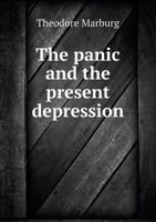 The Panic and the Present Depression; Address Delivered Before the American Academy of Political and Social Science, Philadelphia, April 10, 1908 1359532196 Book Cover