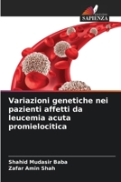 Variazioni genetiche nei pazienti affetti da leucemia acuta promielocitica (Italian Edition) 6207992083 Book Cover