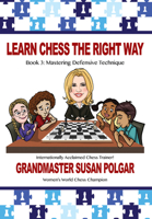 Learn Chess the Right Way: Book 3: Mastering Defensive Techniques 1941270492 Book Cover