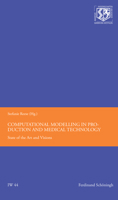 Computational Modelling in Production and Medical Technology: State of the Art and Visions 3506781898 Book Cover