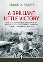 A Brilliant Little Victory: The 48th (South Midland) Division on the Western and Italian Fronts during the First World War (Wolverhampton Military Studies) 1804514292 Book Cover