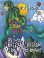Who Is Mother Nature and Where Did She Go? 164378661X Book Cover