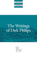 The Writings Of Dirk Philips 0874862663 Book Cover