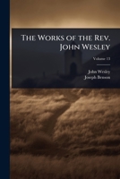 The Works of the Rev. John Wesley 1023711087 Book Cover