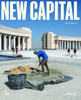 New Capital: Building Cities from Scratch 9401403767 Book Cover