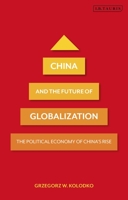 China and the Future of Globalization: The Political Economy of China's Rise 1788315502 Book Cover