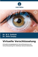 Virtuelle Verschlüsselung: Virtuelle energiebasierte Verschlüsselung und Verschlüsselung für drahtlose Sensornetzwerke (German Edition) 6205133229 Book Cover