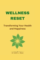 Wellness Reset: Transforming Your Health and Happiness B0CRQ9YRBG Book Cover
