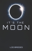 It's The Moon B0H1PG5DMF Book Cover