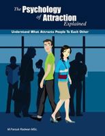 The Psychology of Attraction Explained: Understand what attracts people to each other 1500759813 Book Cover