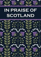 In Praise of Scotland 1849535604 Book Cover