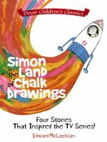 Simon in the Land of Chalk Drawings: Four Stories That Inspired the TV Series! 0486801039 Book Cover