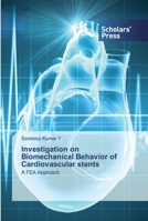 Investigation on Biomechanical Behavior of Cardiovascular stents: A FEA Approach 6138930061 Book Cover