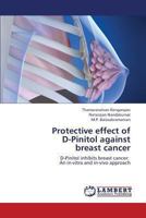 Protective effect of D-Pinitol against breast cancer: D-Pinitol inhibits breast cancer: An in-vitro and in-vivo approach 3659416932 Book Cover