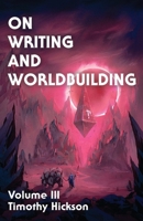 On Writing and Worldbuilding: Volume III 0473694042 Book Cover