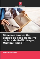 Género e saúde: Um estudo de caso do bairro de lata de Raffiq Nagar, Mumbai, Índia (Portuguese Edition) 6207762215 Book Cover