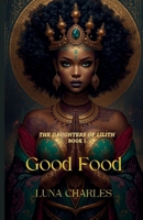 Good Food - An Understanding Of Basic Alchemy 098488873X Book Cover