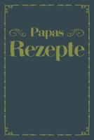 Papas Rezepte: A5 Rezeptbuch zum Selberschreiben - �bersichtlich gestaltetes Kochbuch mit Platz f�r 100 Rezepte und Rezeptideen mit Inhaltsverzeichnis als Geschenk f�r Familien Hobbyk�che K�che Frauen 1077420412 Book Cover