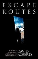 Escape Routes: Further Adventure Writings of David Roberts 0898865093 Book Cover