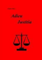 Adieu Justitia 1471659275 Book Cover