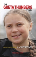 The Greta Thunberg Story: Being Different is a Superpower 1938591747 Book Cover