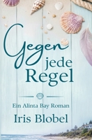 Gegen jede Regel: Ein Alinta Bay Roman (German Edition) B0H8785WTB Book Cover