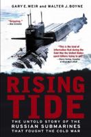 Rising Tide: The Untold Story of the Russian Submarines That Fought the Cold War 0451213017 Book Cover