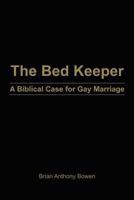 The Bed Keeper: A Biblical Case for Gay Marriage 146854697X Book Cover
