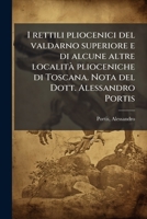 I rettili pliocenici del valdarno superiore e di alcune altre localitÃ plioceniche di Toscana. Nota del Dott. Alessandro Portis (Italian Edition) 1024178110 Book Cover